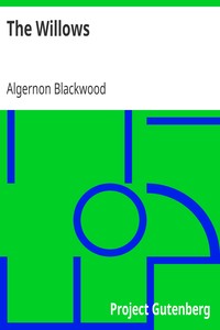 Algernon Blackwood: The Willows (EBook, 2004, Project Gutenberg)