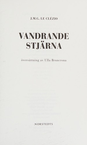 J. M. G. Le Clézio: Vandrande stjärna (Swedish language, 2008, Norstedt)