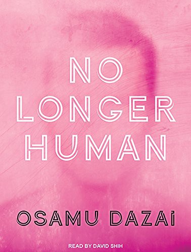 Osamu Dazai, Donald Keene, Osamu Dazai, David Shih: No Longer Human (AudiobookFormat, 2016, Tantor Audio)