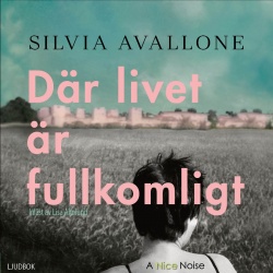 Johanna Hedenberg, Jacques Briard: Där livet är fullkomligt (AudiobookFormat, Swedish language, 2020, A Nice Noise)