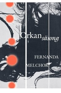Fernanda Melchor: Orkansäsong (Hardcover, 2021, Bokförlaget Tranan)