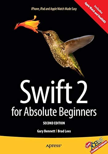 Gary Bennett, Brad Lees: Swift 2 for Absolute Beginners (Paperback, 2015, Apress)
