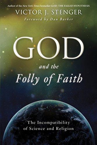 Victor J. Stenger: God and the Folly of Faith : The Incompatibility of Science and Religion (2012)