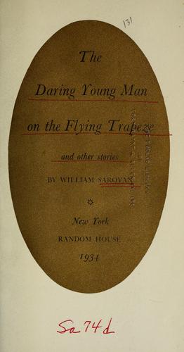 Aram Saroyan: The daring young man on the flying trapeze and other stories (1934, Random House)