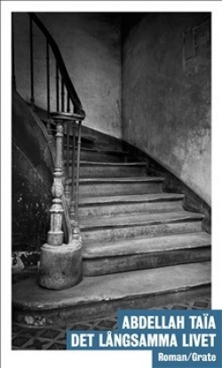 Abdellah Taïa, Håkan Lindquist: Det långsamma livet (Hardcover, Swedish language, 2020, Elisabeth Grate Bokförlag)