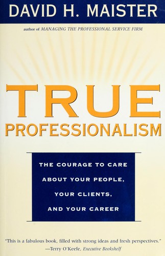 David H. Maister: True professionalism (Paperback, 2000, Simon & Schuster)