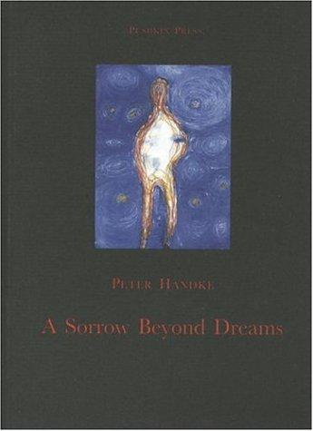Peter Handke: A Sorrow Beyond Dreams (Paperback, 2006, Pushkin Press)