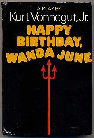 Kurt Vonnegut: Happy Birthday, Wanda June (Hardcover, 1971, Delacorte Press)