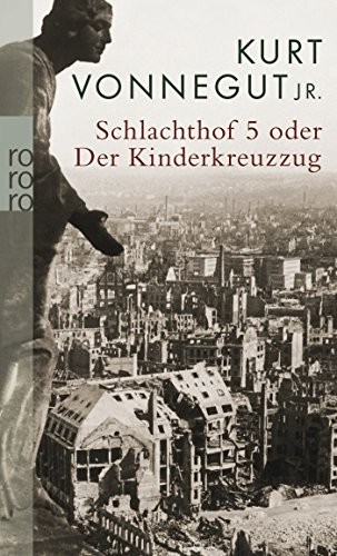Kurt Vonnegut: Schlachthof 5 oder Der Kinderkreuzzug (Rowohlt Taschenbuch Verla)