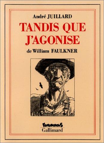 William Faulkner, André Juillard: Tandis que j'agonise (Paperback, French language, 1991, Futuropolis : Gallimard)
