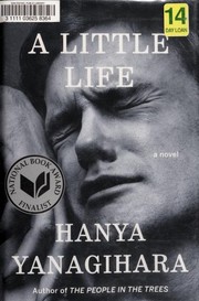 Hanya Yanagihara: A Little Life (2015, Doubleday)
