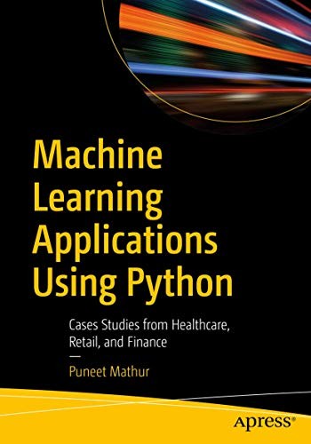Puneet Mathur: Machine Learning Applications Using Python (Paperback, 2018, Apress)