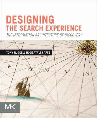 Tony Russell-Rose: Designing the Search Experience (2012, Morgan Kaufmann Publishers)