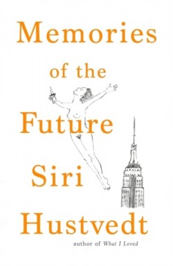 Siri Hustvedt: Memories of the future (Hardcover, 2019, Sceptre)