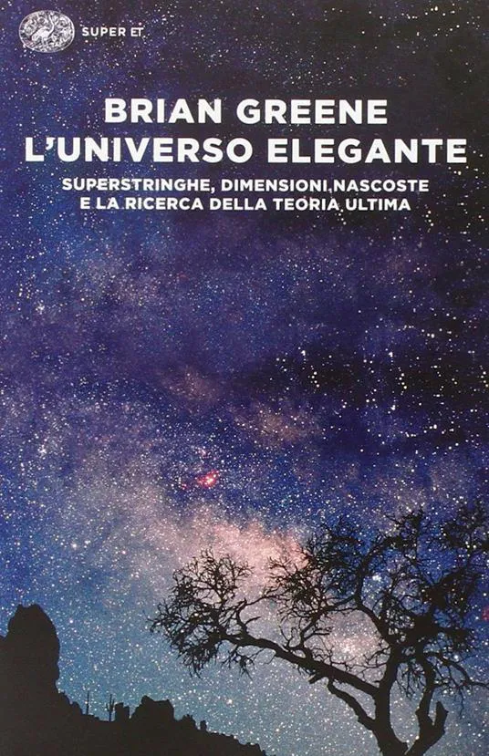 Brian Greene: L'universo elegante (Italian language, 2015, Giulio Einaudi editions)