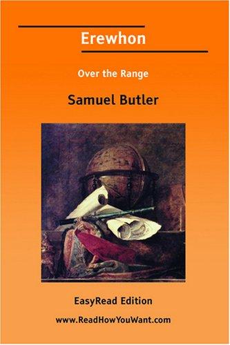 Samuel Butler: Erewhon Over the Range [EasyRead Edition] (Paperback, ReadHowYouWant.com)