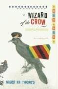 Ngugi wa Thiong’o: Wizard of the Crow (2006, Pantheon)