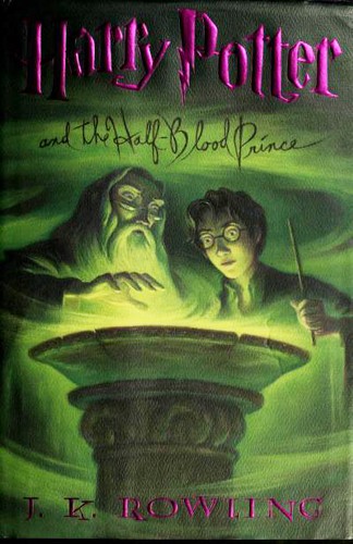 J.K. Rowling: Harry Potter and the Half-Blood Prince (2005, Arthur A. Levine Books / Scholastic)