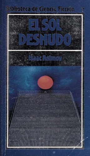 Айзек Азимов: El sol desnudo (Spanish language, 1985, Orbis)
