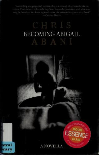 Chris Abani: Becoming Abigail (2006, Akashic Books)
