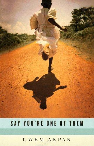 Uwem Akpan: Say You're One of Them (Hardcover, 2008, Little, Brown and Company, Little, Brown and Co.)