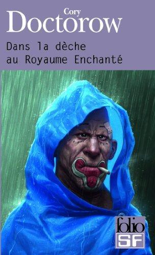 Cory Doctorow (Duplicate): Dans la dèche au Royaume Enchanté (French language, 2008, Éditions Gallimard)