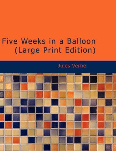 Jules Verne: Five Weeks in a Balloon (Large Print Edition) (Paperback, BiblioBazaar)