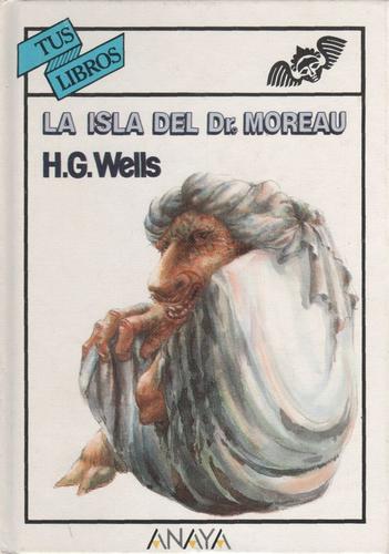 H. G. Wells, Ricardo Abraham, Michael Page, Yasmira Cedeno, Judit Lligonya Tenas, Wayne Kyle Spitzer, Dr. John L. Flynn: La isla del Dr. Moreau (Hardcover, Spanish language, 1990, Anaya)