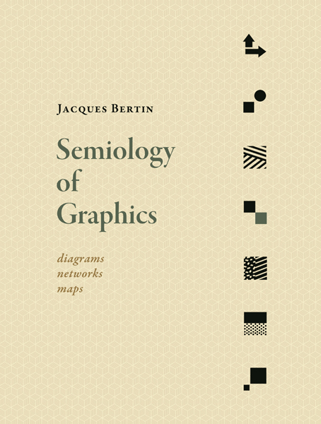 Bertin, Jacques: Semiology of graphics (1983, University of Wisconsin Press)