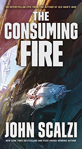 John Scalzi: The Consuming Fire (Paperback, 2019, Tor Science Fiction)