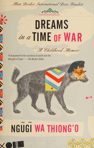 Ngugi wa Thiong’o: Dreams in a time of war (2011, Anchor Books)