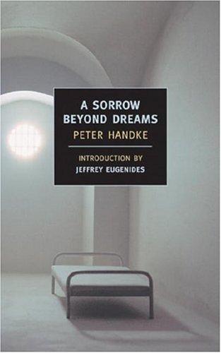 Peter Handke, Peter Handke: A Sorrow Beyond Dreams (Paperback, 2002, NYRB Classics)