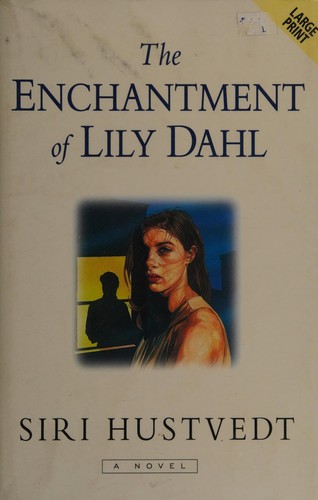 Siri Hustvedt: The enchantment of Lily Dahl (1997, Niagara)