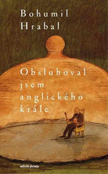 Bohumil Hrabal: Obsluhoval jsem anglického krále (Paperback, Czech language, 2023, Mladá fronta)