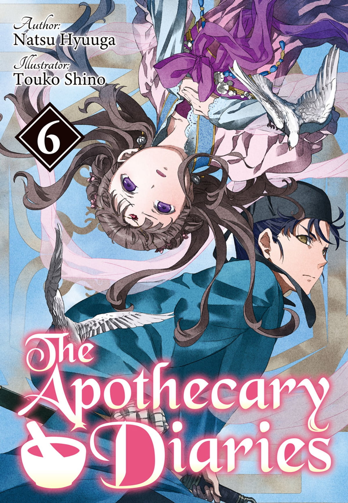 Natsu Hyuuga, Nekokurage, Itsuki Nanao (七緒一綺), Touco Touco Shino (しのとうこ): The Apothecary Diaries: Volume 6 (2022)