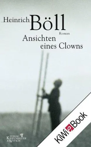 Heinrich Böll: Ansichten eines Clowns (German language, 2009, Kiepenheuer & Witsch)