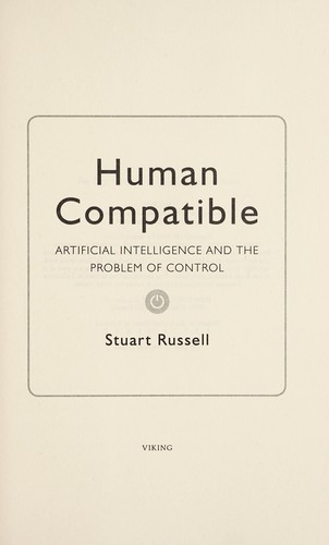 Stuart J. Russell: Human compatible (2019, Viking)