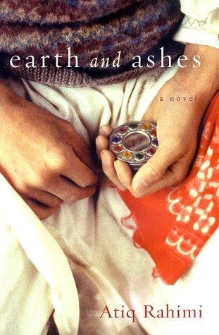 Atiq Rahimi: Earth and Ashes (Harcourt)