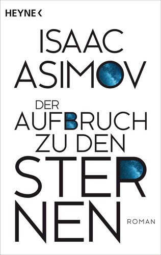 Айзек Азимов: Der Aufbruch zu den Sternen (Paperback, German language, 2022, Heyne)