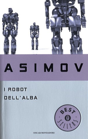 Айзек Азимов: I robot dell'alba (Paperback, Italian language, 2003, Mondadori)