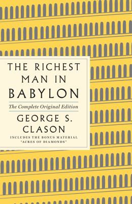 Clason, George S.: Richest Man in Babylon: the Complete Original Edition Plus Bonus Material : (a GPS Guide to Life) (2021, St. Martin's Press)