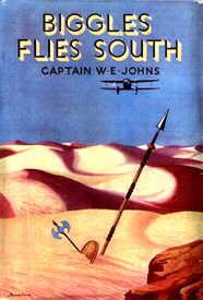 W. E. Johns: Biggles flies south (1938, Geoffrey Cumberlege [for] Oxford University Press)