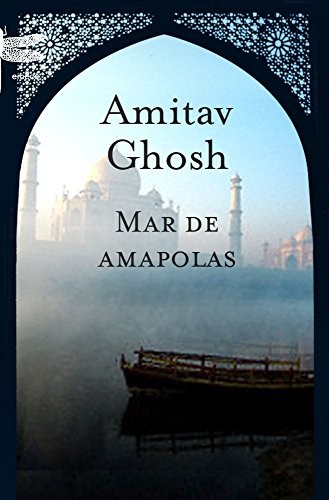 Amitav Ghosh: Mar de amapolas (Hardcover, Emecé Editores)
