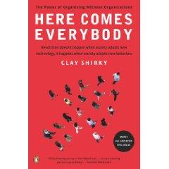 Clay Shirky: Here Comes Everybody: The Power of Organizing Without Organizations (Paperback, 2009, Penguin (Non-Classics))