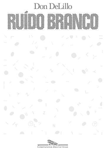 Don DeLillo: Ruído Branco (Portuguese language, 2017, Companhia das Letras)