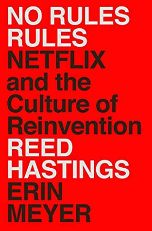 Reed Hastings, Erin Meyer: No Rules Rules (2020, Penguin Publishing Group)