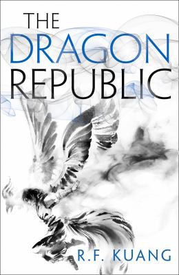 R.F. Kuang: Dragon Republic (2019, HarperCollins Publishers Limited)