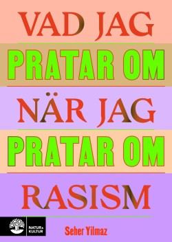 Vad jag pratar om när jag pratar om rasism (Hardcover, Swedish language, 2021, Natur & Kultur)