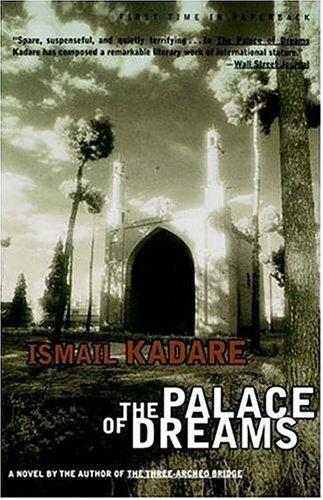Ismail Kadare: The palace of dreams (1998, Arcade Publishing)