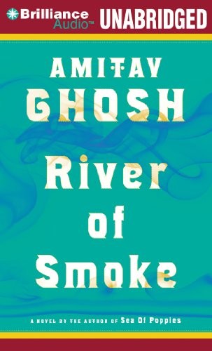 Amitav Ghosh: River of Smoke (AudiobookFormat, Brilliance Audio)